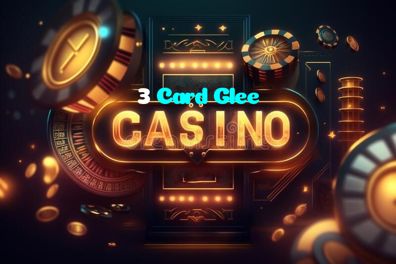 3 Card Glee